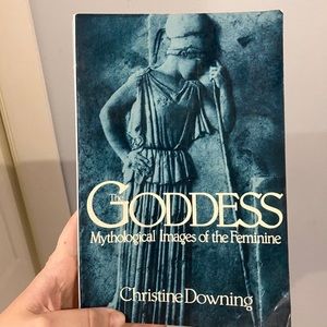 The Goddess: Mythological Images of the Feminine by Christine Downing
